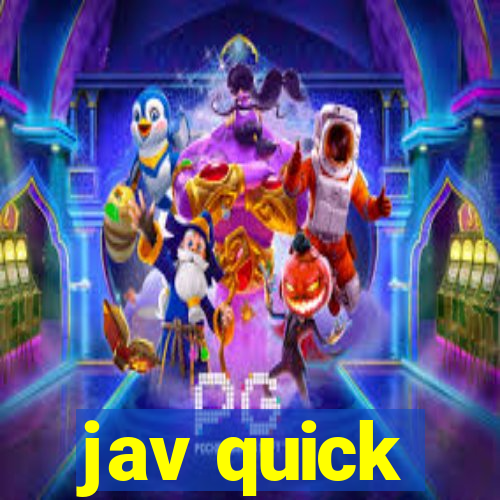 jav quick